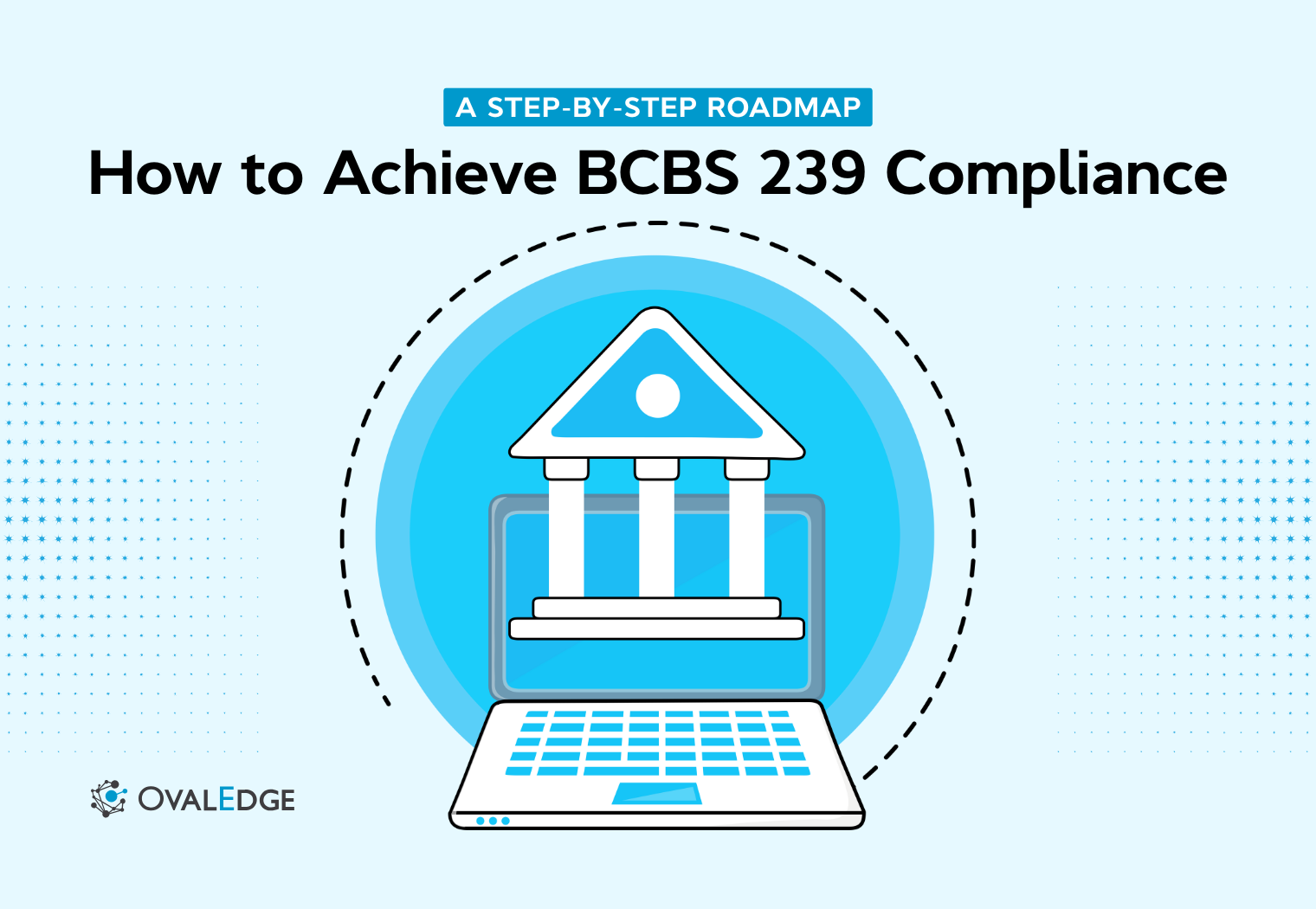 How to Achieve BCBS 239 Compliance: A Step-by-Step Roadmap