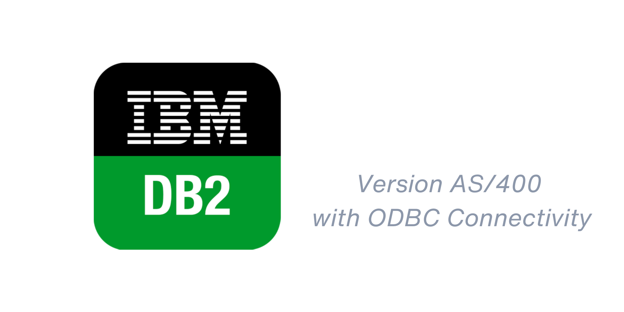 IBM DB2 Version AS/400 with ODBC Connectivity  Headshot