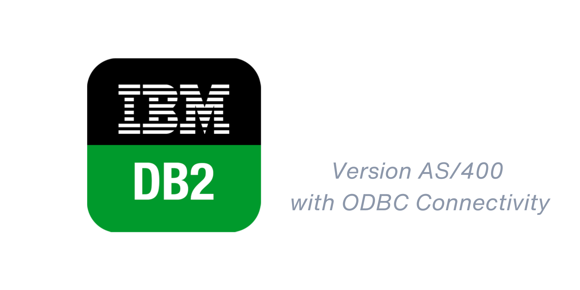 IBM DB2 Version AS/400 with ODBC Connectivity  Headshot