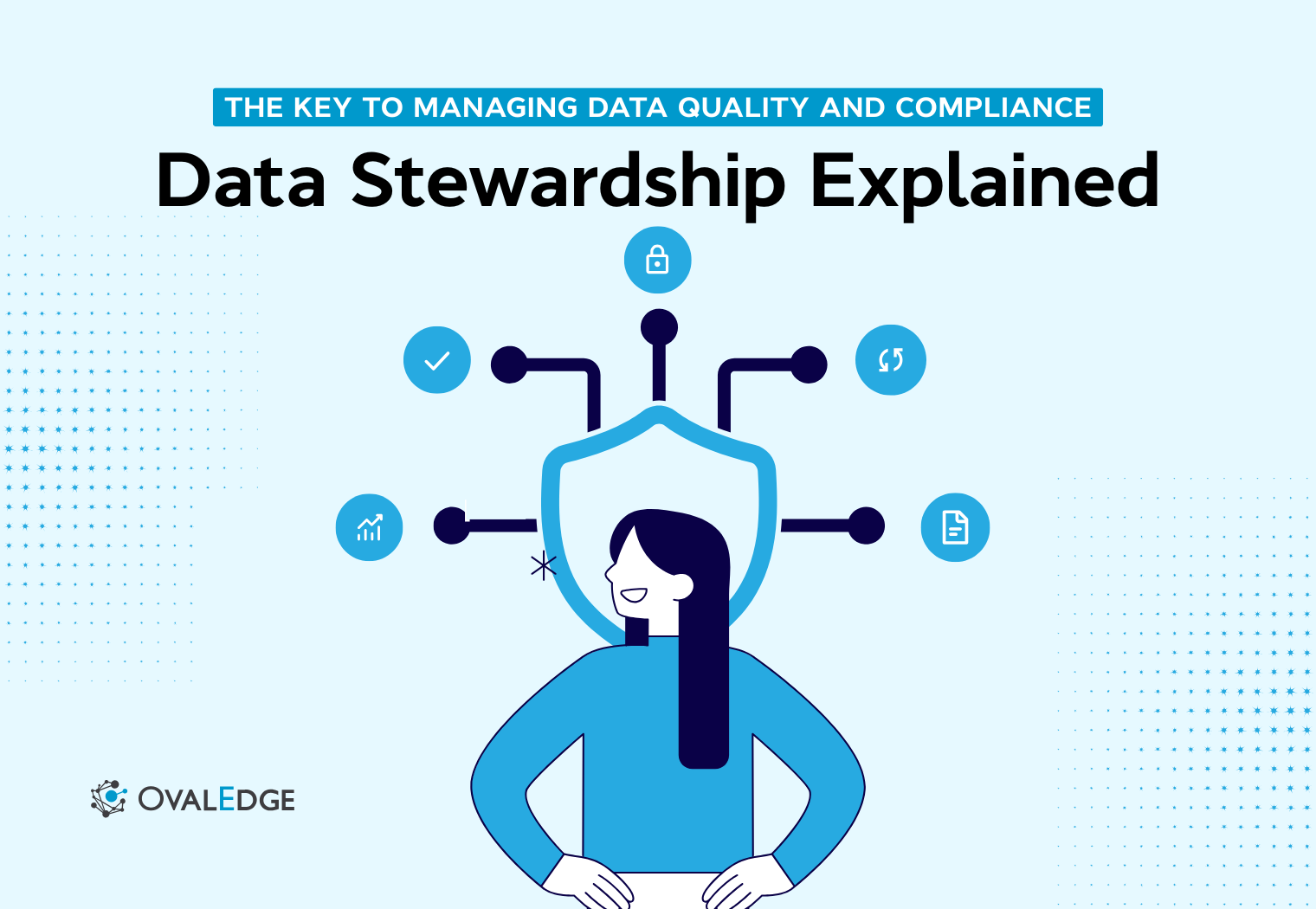 What Is Data Stewardship? Framework, Roles & Tools (2025 Guide)